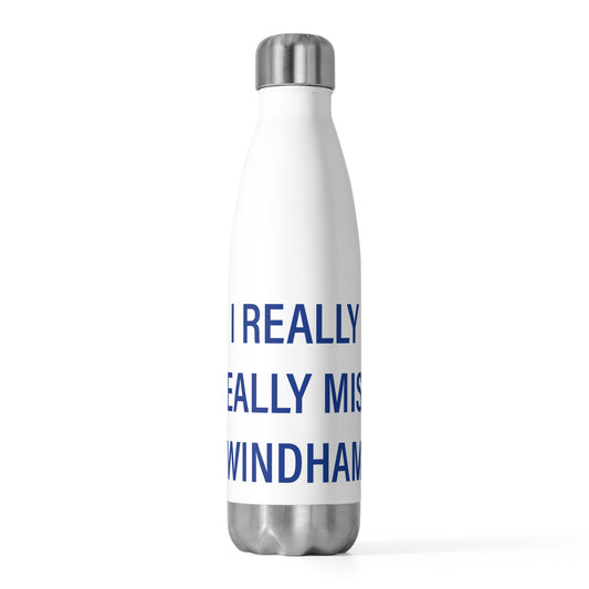 I Really Really Miss Windham  20oz Insulated Bottle