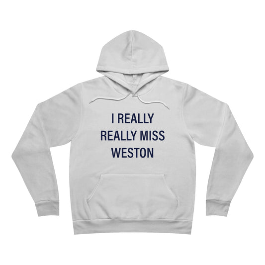 I Really Really Miss Weston Unisex Sponge Fleece Pullover Hoodie
