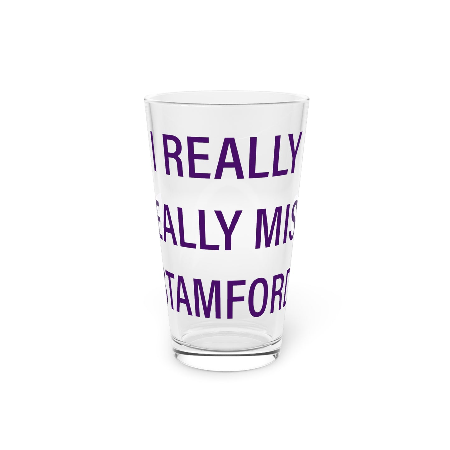 I Really Really Miss Stamford Pint Glass, 16oz