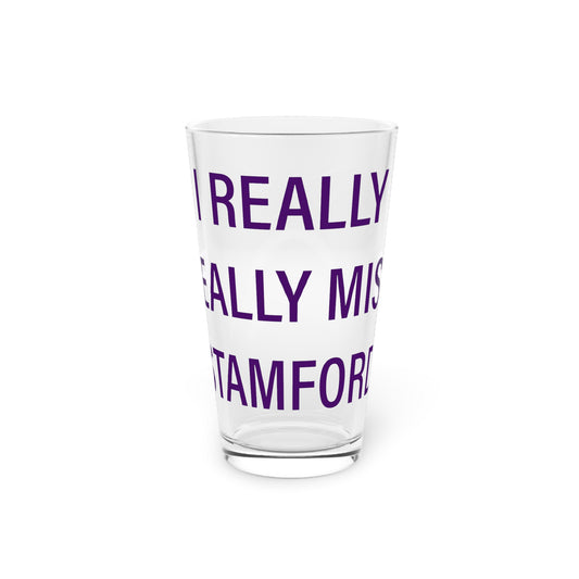I Really Really Miss Stamford Pint Glass, 16oz