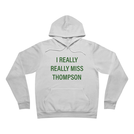 I Really Really Miss Thompson Unisex Sponge Fleece Pullover Hoodie