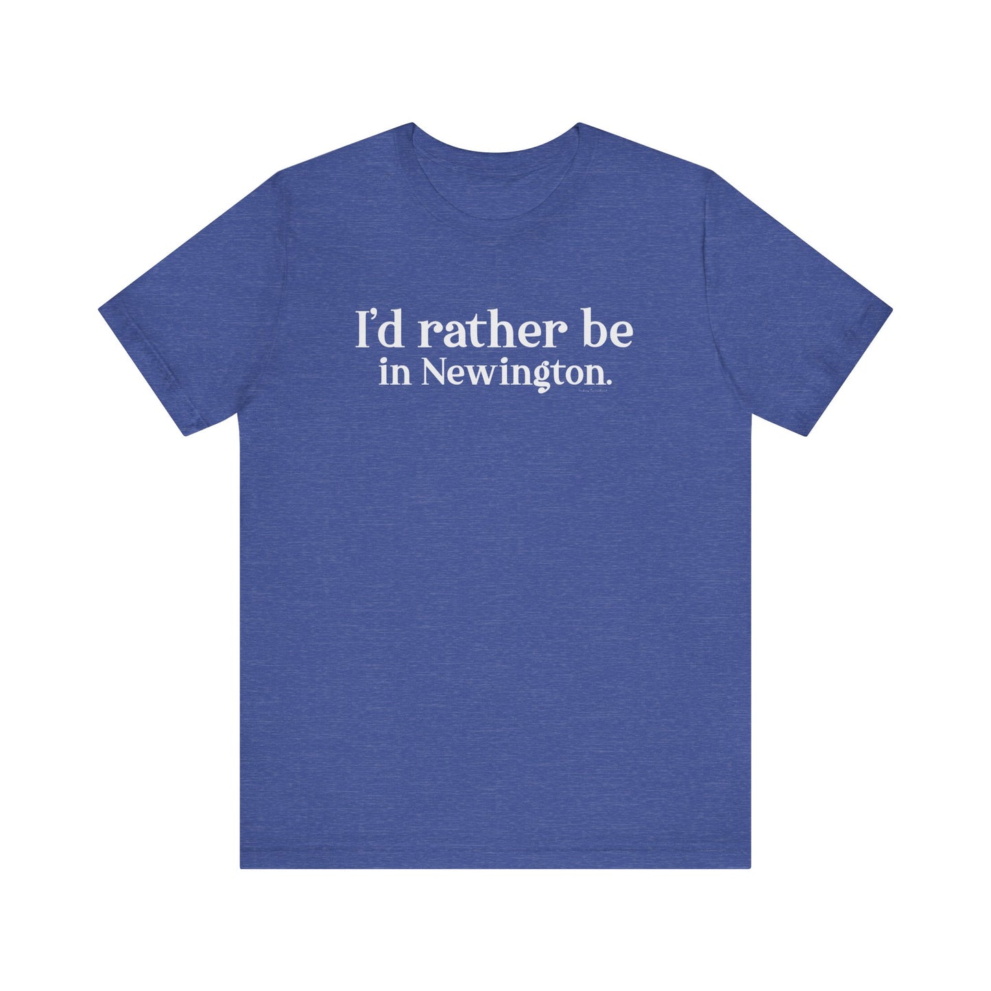I'd rather be in Newington Unisex Jersey Short Sleeve Tee