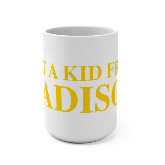 Just a kid from Madison Mug 15oz