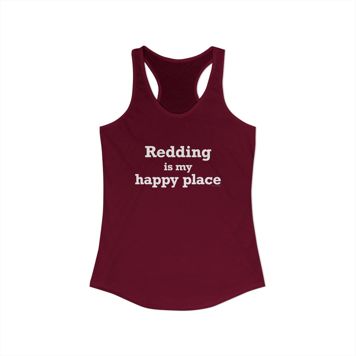 Redding Is My Happy Place Women's Ideal Racerback Tank Top