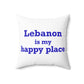 Lebanon is My Happy Place Spun Polyester Square Pillow