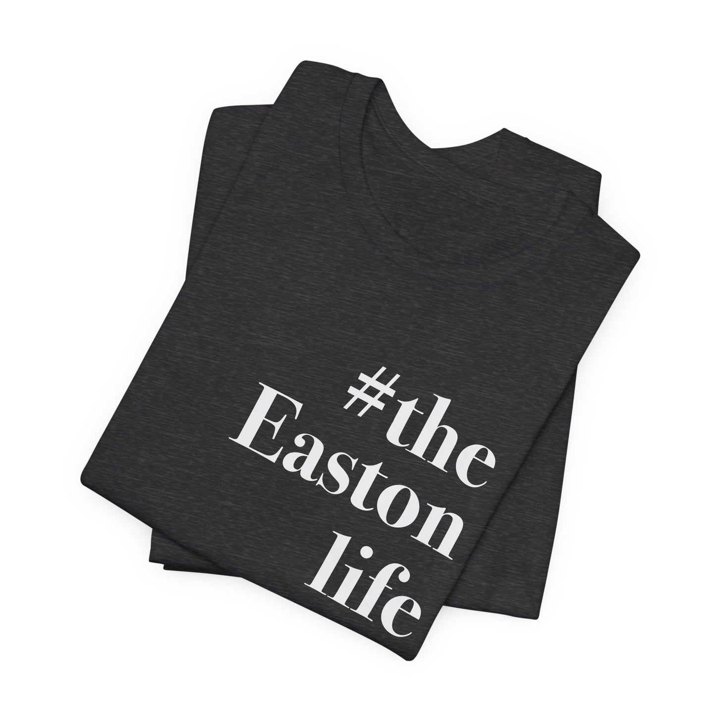 #theeastonlife Unisex Jersey Short Sleeve Tee