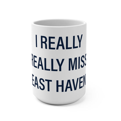 I Really Really Miss East Haven Mug 15oz