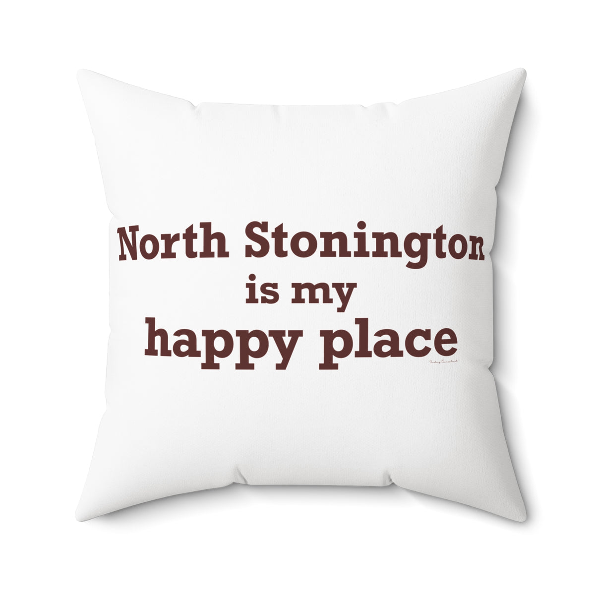 North Stonington is My Happy Place Spun Polyester Square Pillow