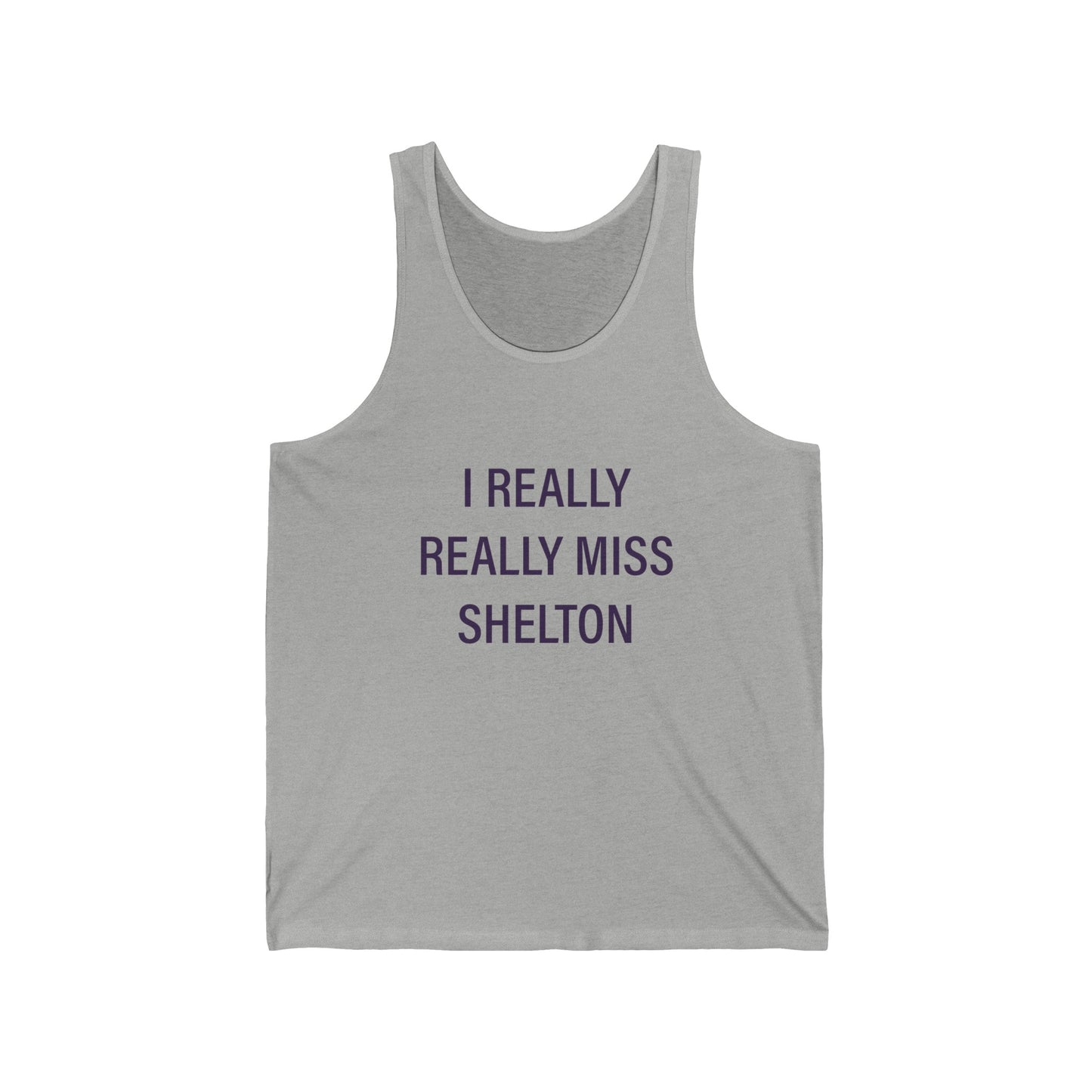 I Really Really Miss Shelton Unisex Jersey Tank