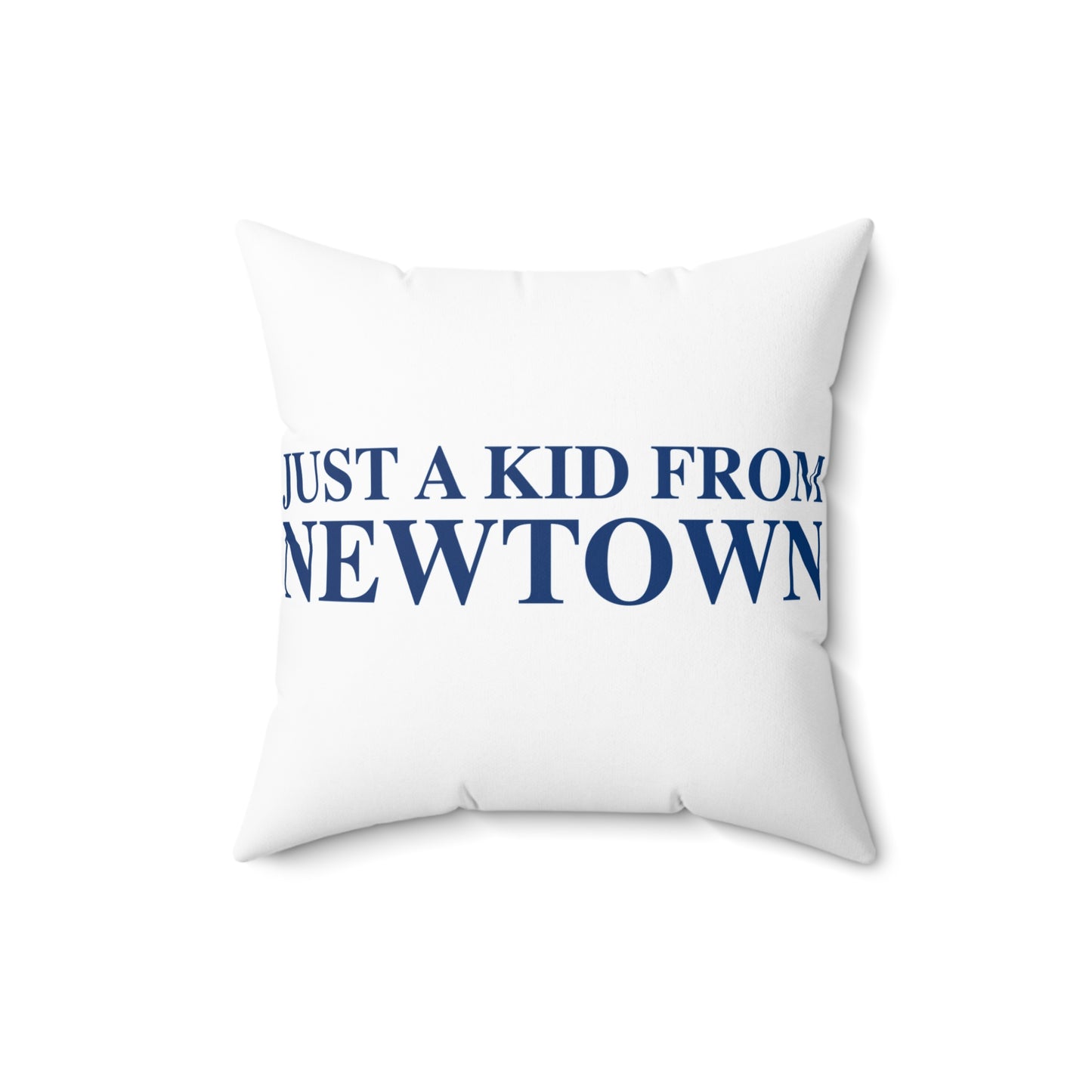 Just a kid from Newtown Spun Polyester Square Pillow