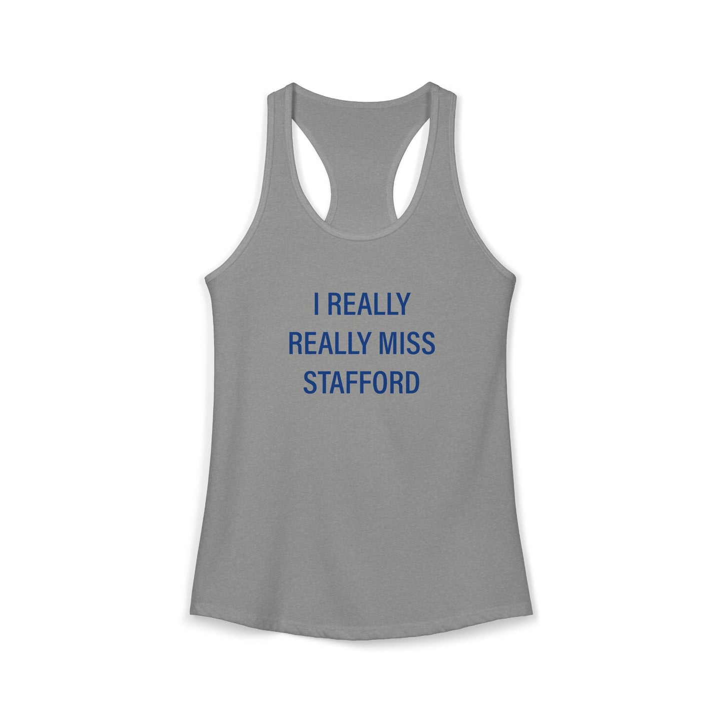 I Really Really Miss Stafford Women's Ideal Racerback Tank Top