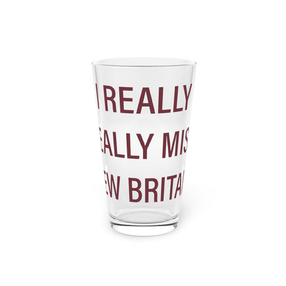 I Really Really Miss New Britain  Pint Glass, 16oz