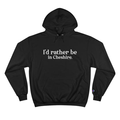 I'd rather be in Cheshire. Champion Hoodie