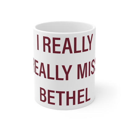 I Really Really Miss Bethel  Mug 11oz