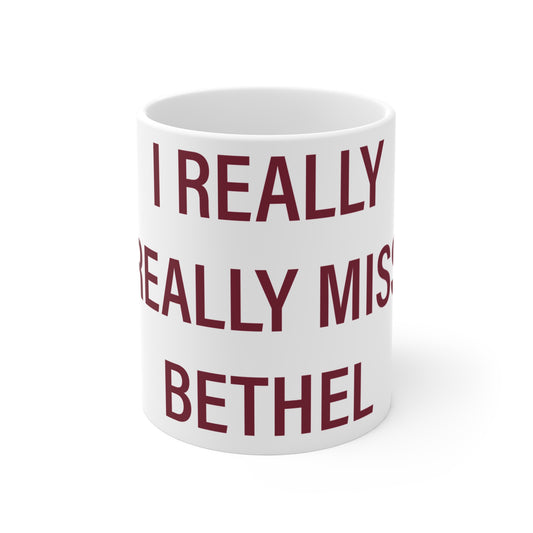 I Really Really Miss Bethel  Mug 11oz