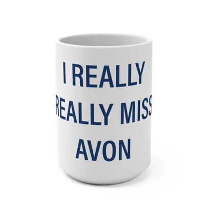 I Really Really Miss Avon Mug 15oz