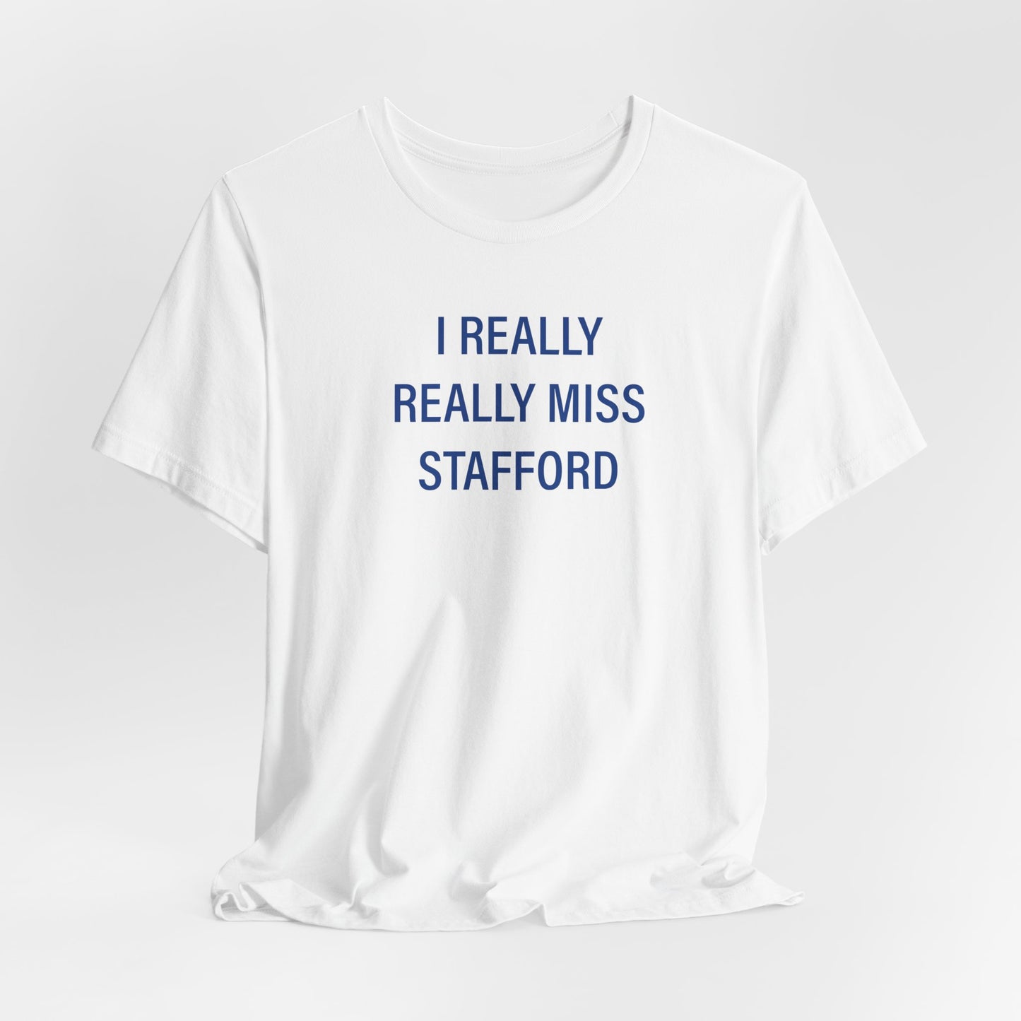 I Really Really Miss Stafford Unisex Jersey Short Sleeve T-Shirt