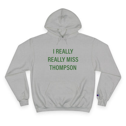 I Really Really Miss Thompson Champion Hoodie