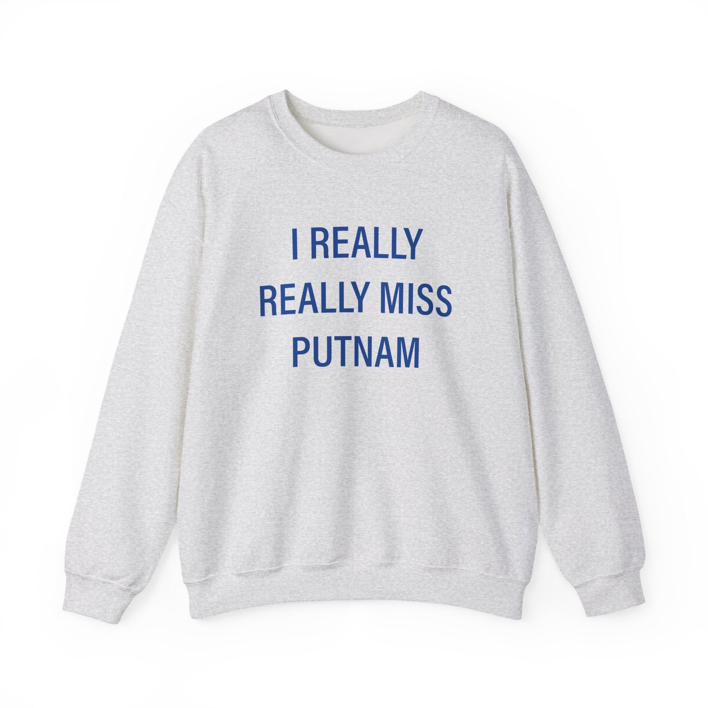 I Really Really Miss Putnam Unisex Heavy Blend™ Crewneck Sweatshirt