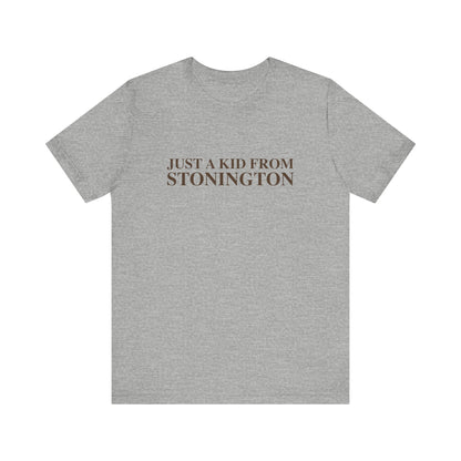 Just a kid from Stonington Unisex Jersey Short Sleeve T-Shirt