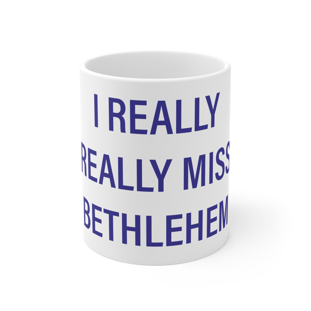 I Really Really Miss Bethlehem Mug 11oz