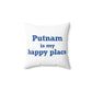 Putnam is My Happy Place Spun Polyester Square Pillow