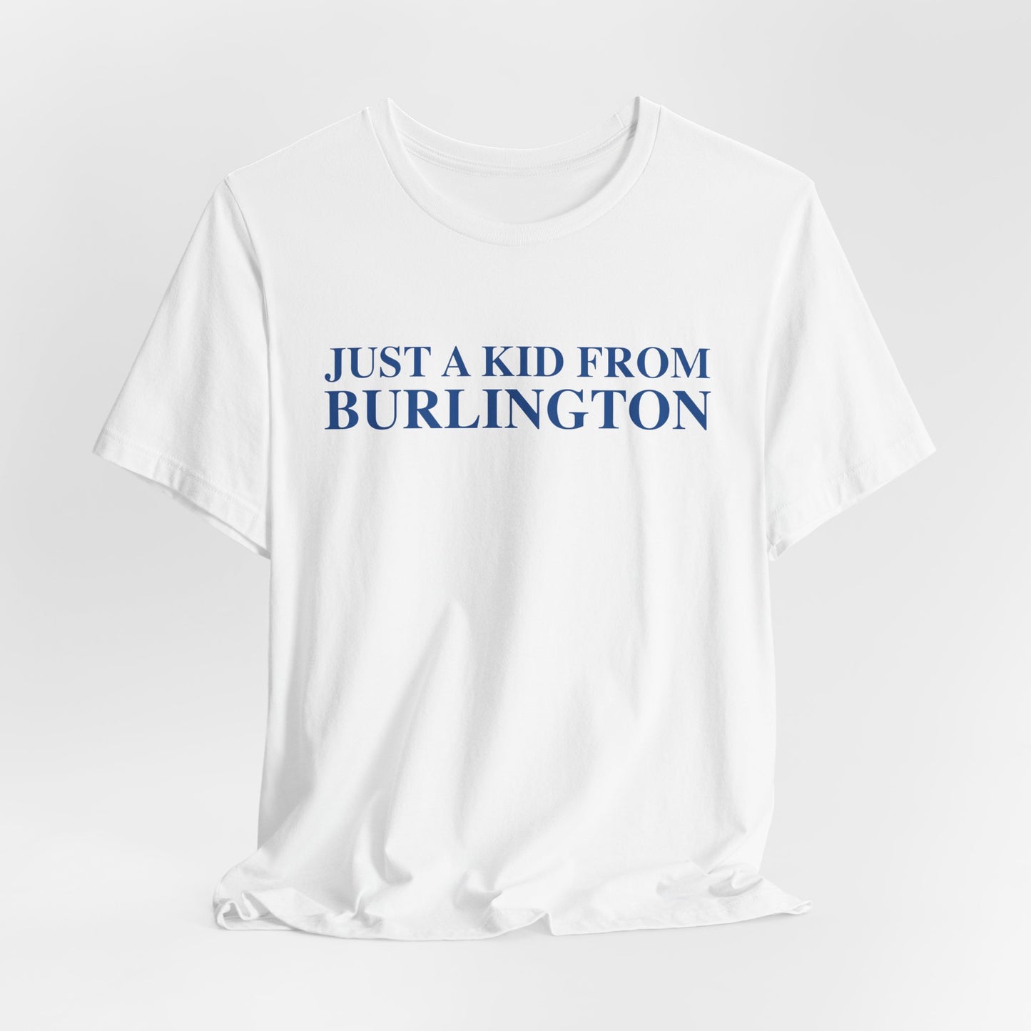 Just a kid from Burlington Unisex Jersey Short Sleeve T-Shirt