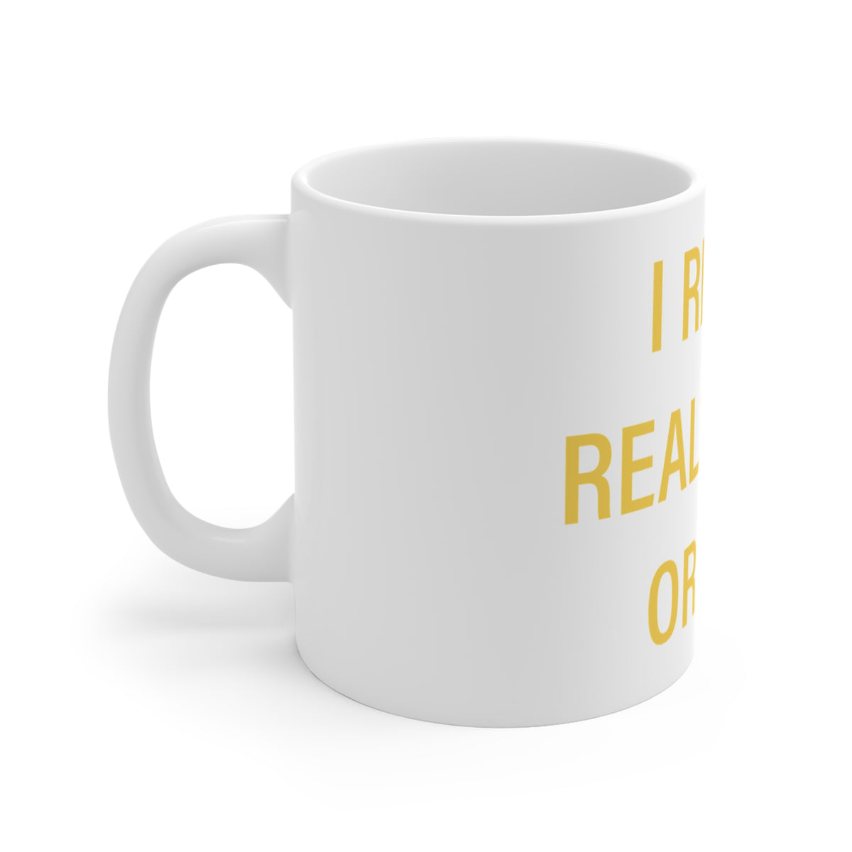 I Really Really Miss Orange Mug 11oz