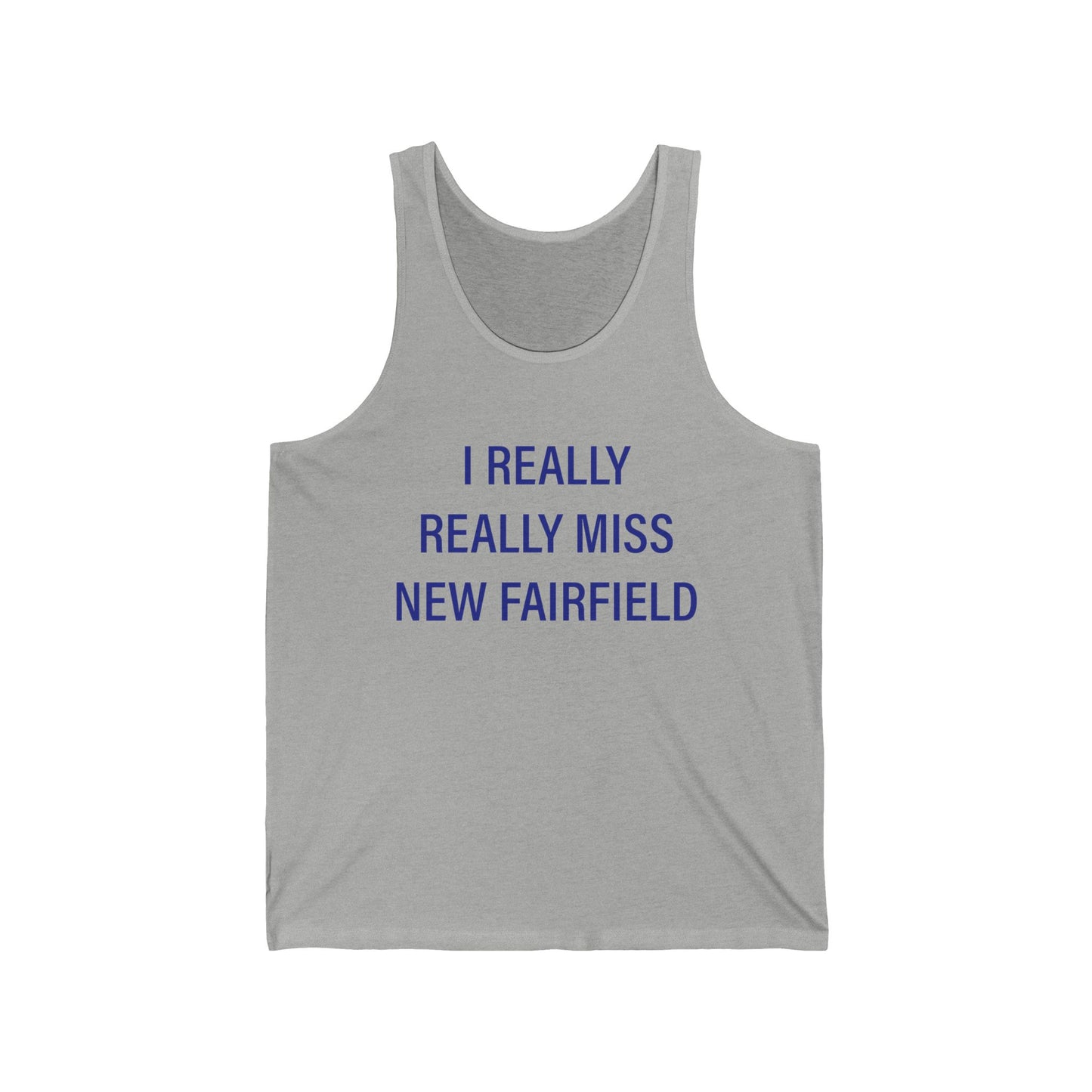 I Really Really Miss New Fairfield  Unisex Jersey Tank Top