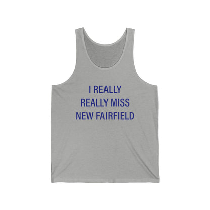 I Really Really Miss New Fairfield  Unisex Jersey Tank Top