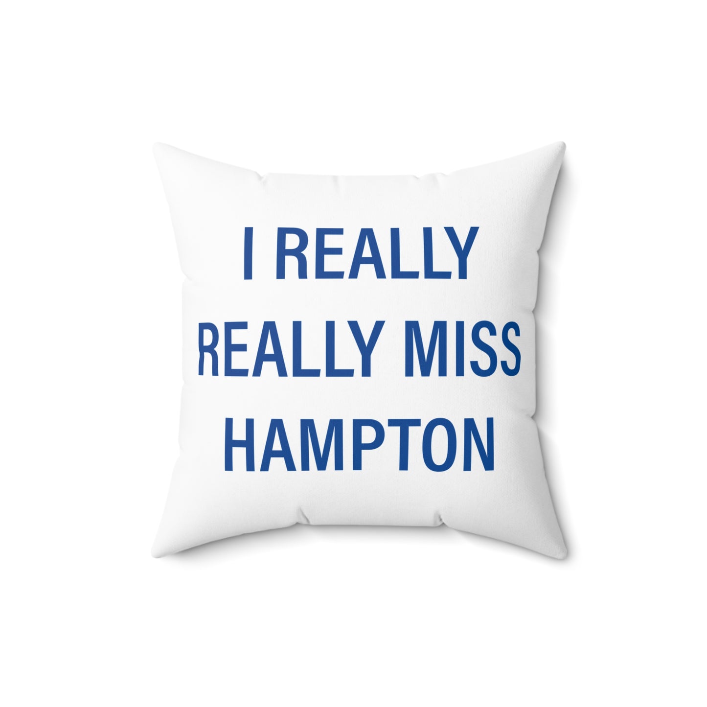 I Really Really Miss Hampton Spun Polyester Square Pillow