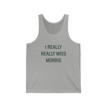 I Really Really Miss Morris Jersey Tank Top
