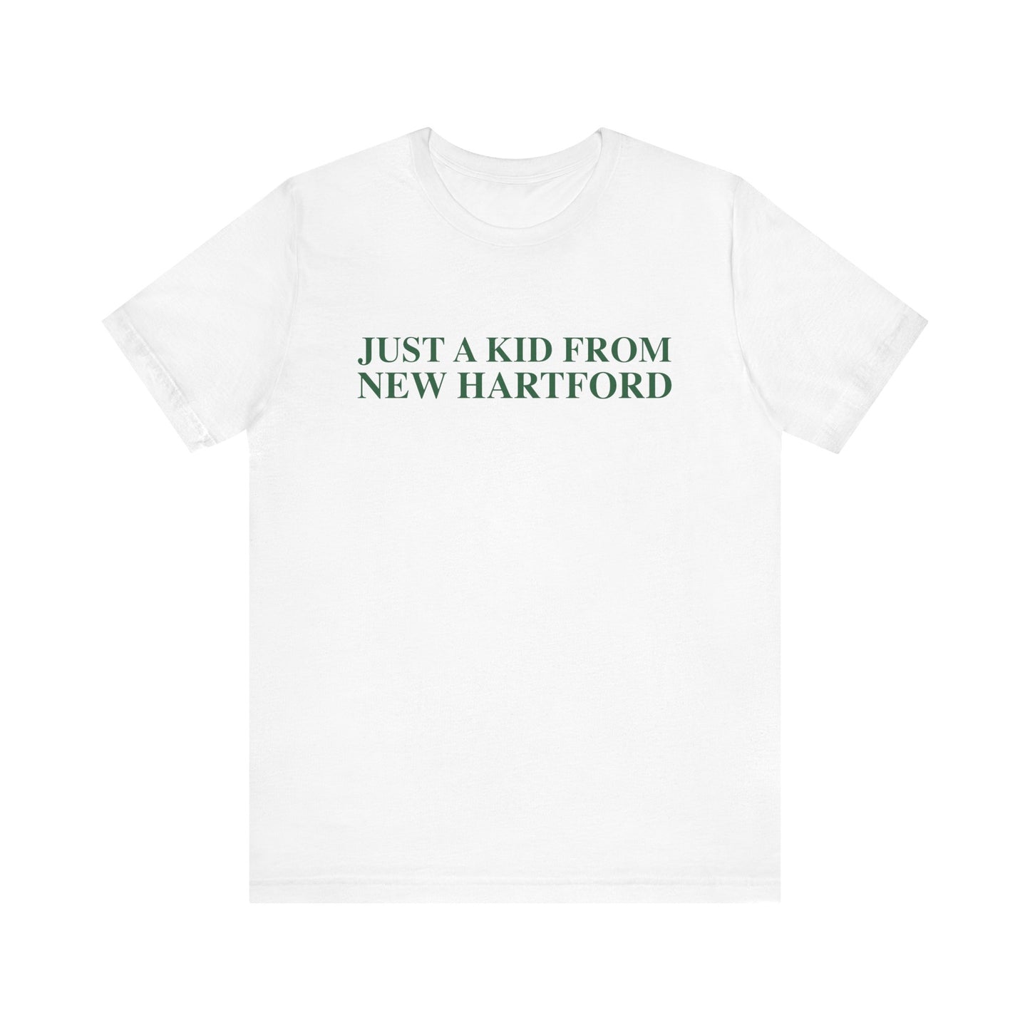 Just a kid from New Hartford Unisex Jersey Short Sleeve T-Shirt