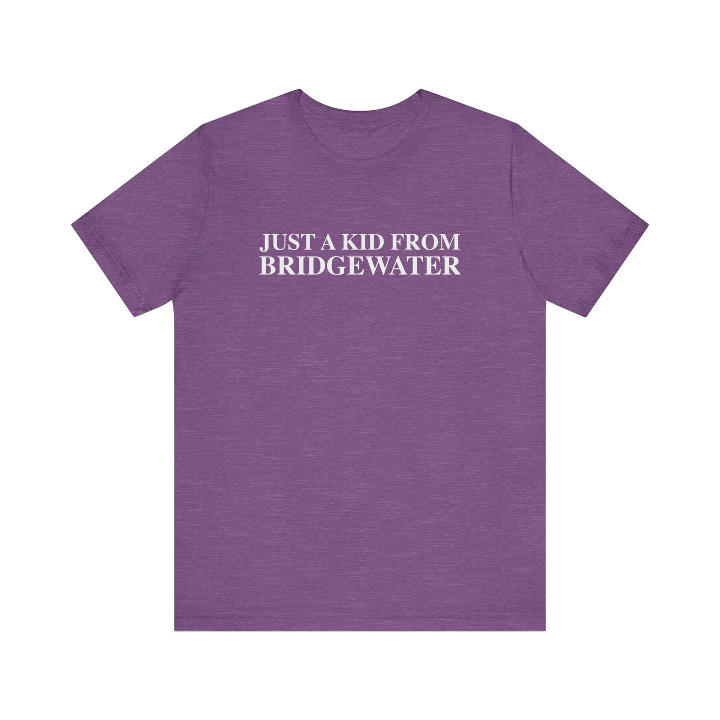Just a kid from Bridgewater Unisex Jersey Short Sleeve T-Shirt