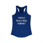 I Really Really Miss Pomfret Women's Ideal Racerback Tank Top