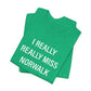 I Really Really Miss Norwalk Unisex Jersey Short Sleeve T-Shirt