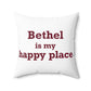 Bethel Is My Happy Place Spun Polyester Square Pillow