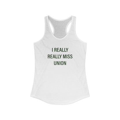 I Really Really Miss Union Women's Ideal Racerback Tank Top
