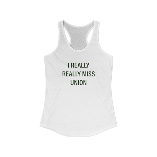 I Really Really Miss Union Women's Ideal Racerback Tank Top