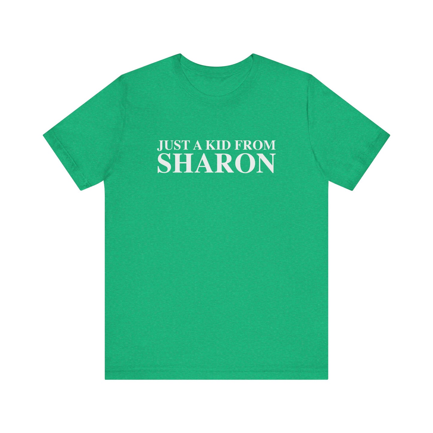 Just a kid from Sharon Unisex Jersey Short Sleeve T-Shirt