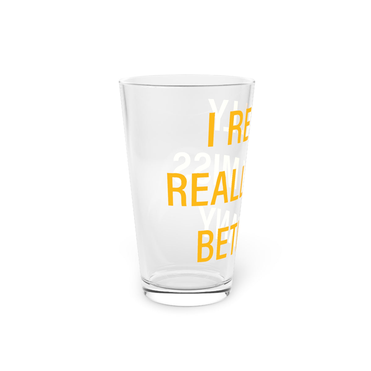 I Really Really Miss Bethany Pint Glass, 16oz