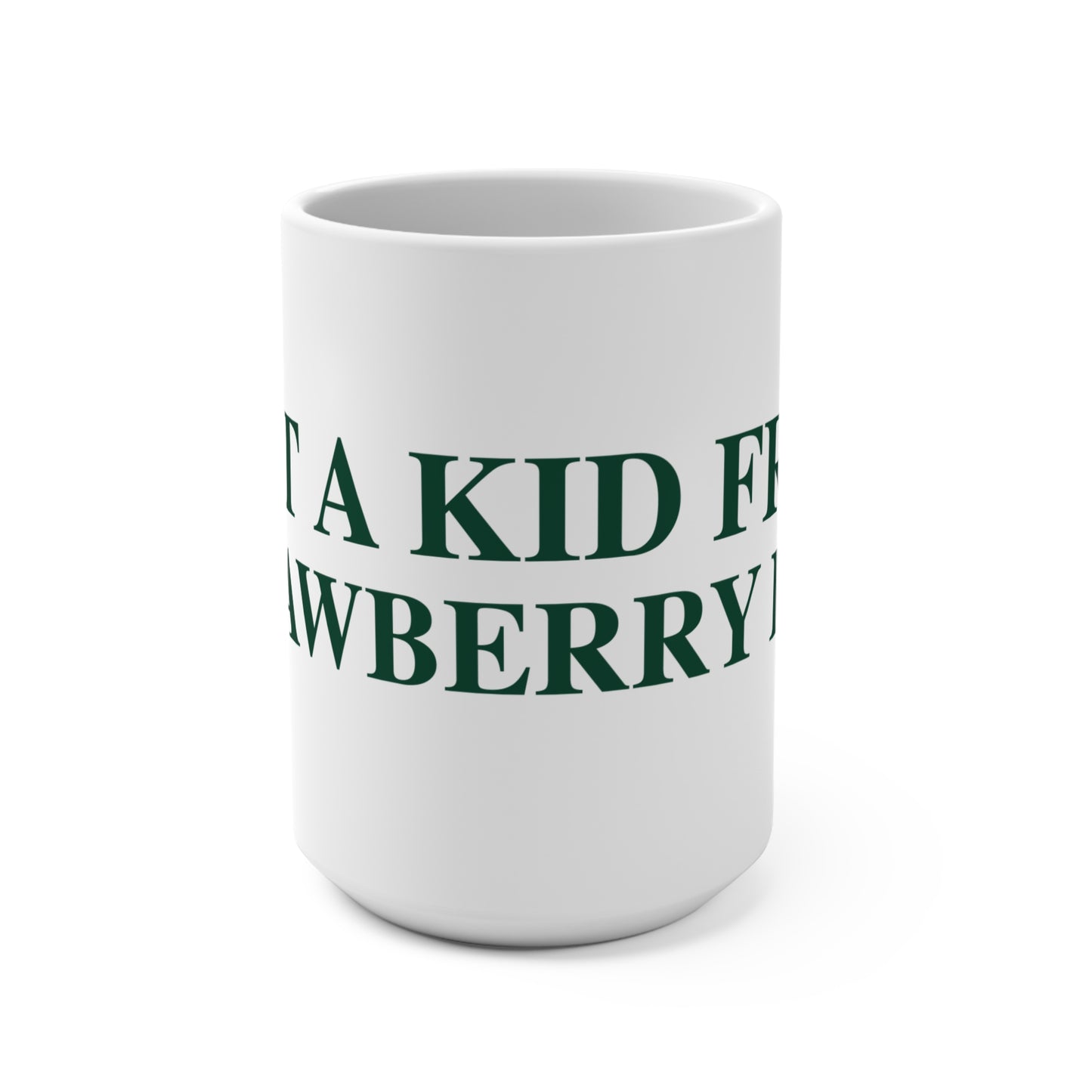 Just a kid from Strawberry Hill Mug 15oz