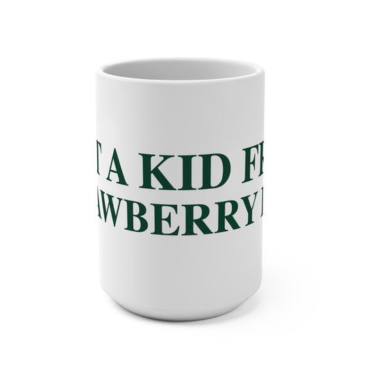 Just a kid from Strawberry Hill Mug 15oz