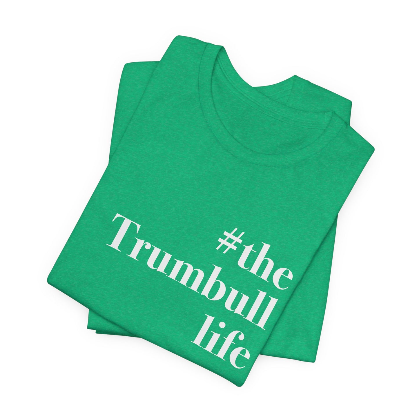 #thetrumbulllife Unisex Jersey Short Sleeve Tee