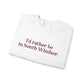 I'd rather bein South Windsor. Unisex Heavy Blend™ Crewneck Sweatshirt