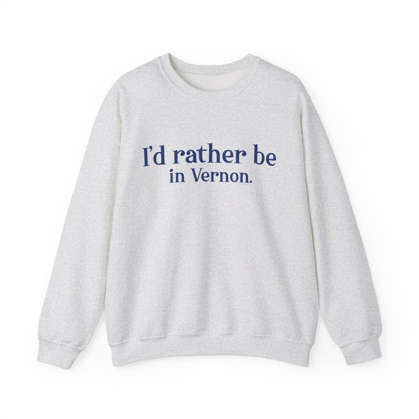 I'd rather be in Vernon.  Unisex Heavy Blend™ Crewneck Sweatshirt