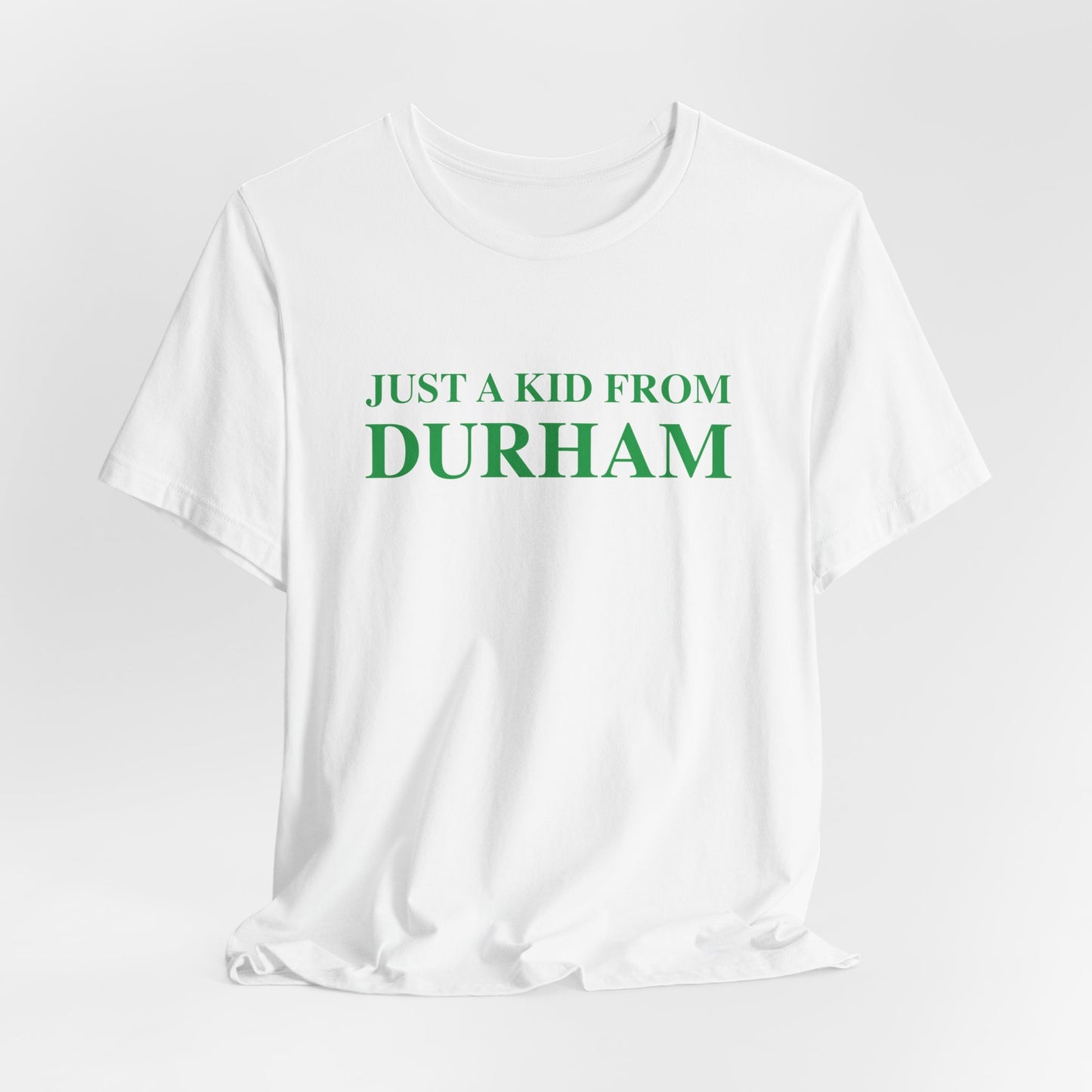 Just a kid from Durham Unisex Jersey Short Sleeve Tee