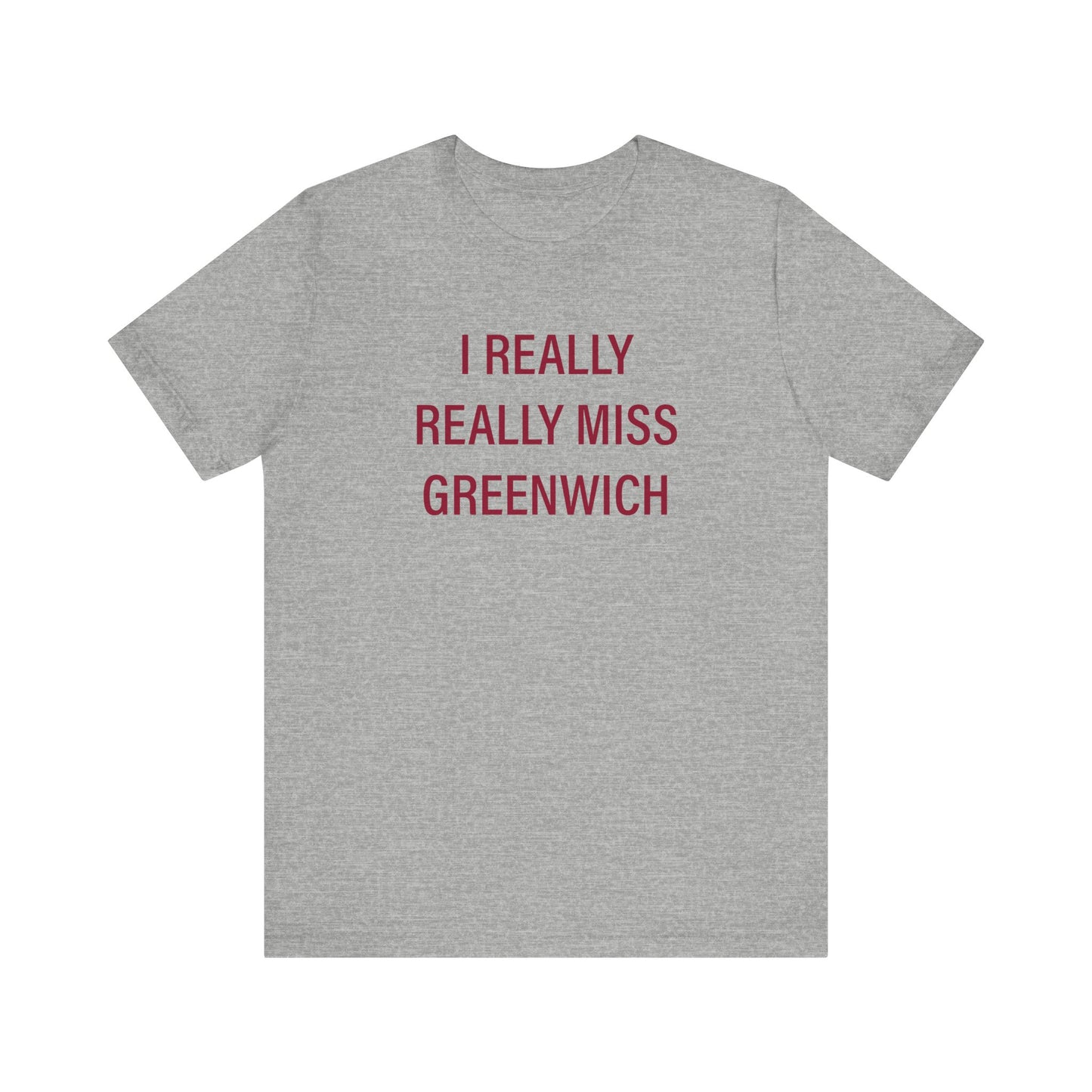 I Really Really Miss Greenwich Unisex Jersey Short Sleeve T-Shirt