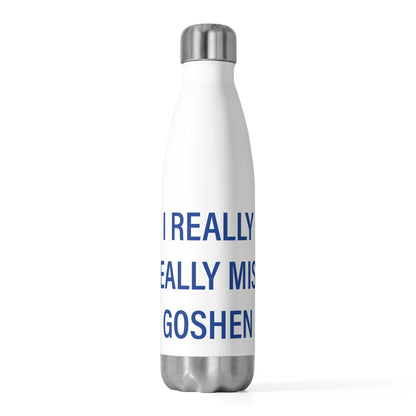 I Really Really Miss Goshen 20 oz Insulated Bottle