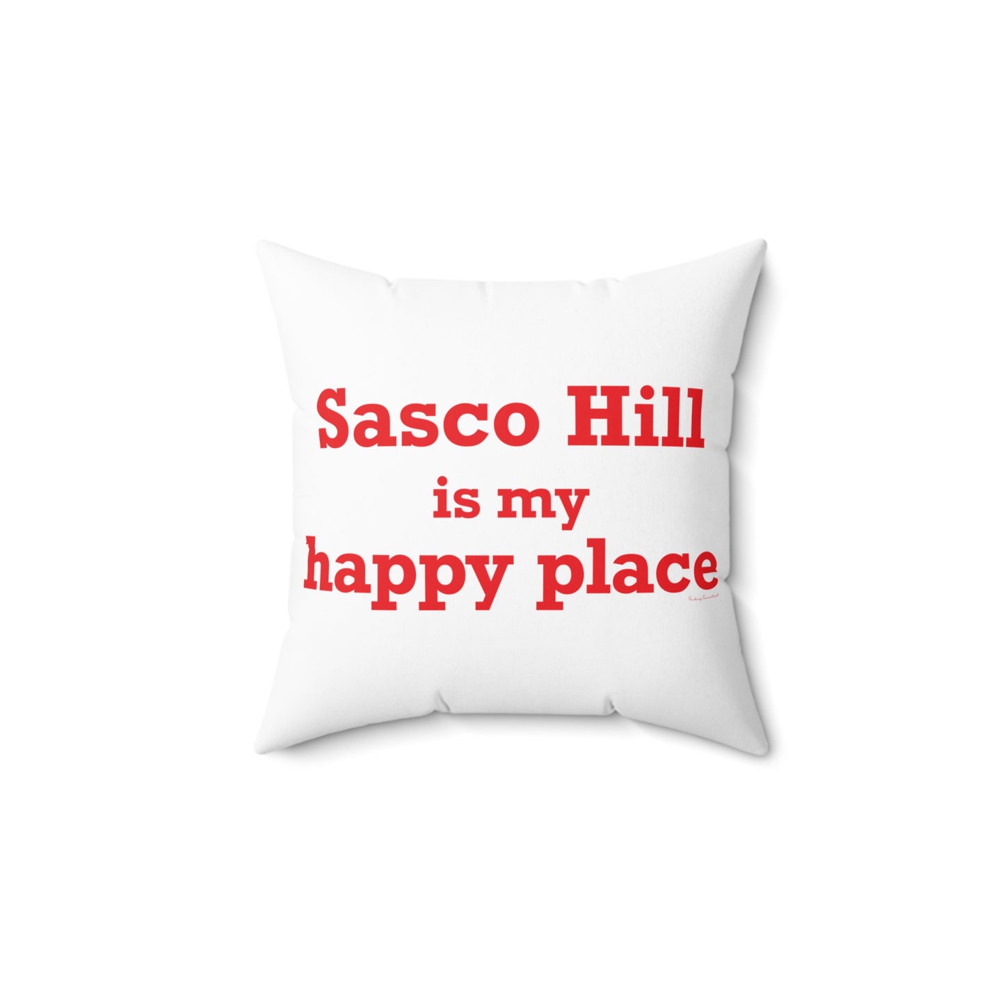 Sasco Hill is My Happy Place Spun Polyester Square Pillow